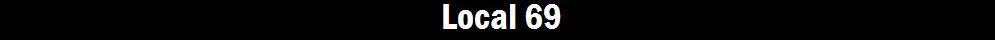 Local 69